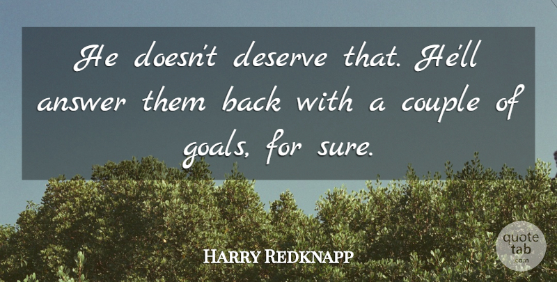 Harry Redknapp Quote About Answer, Couple, Deserve: He Doesnt Deserve That Hell...