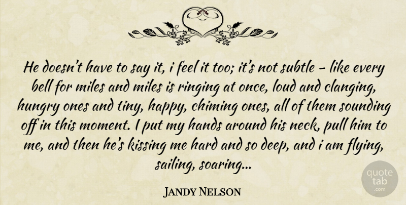 Jandy Nelson Quote About Kissing, Hands, Sailing: He Doesnt Have To Say...