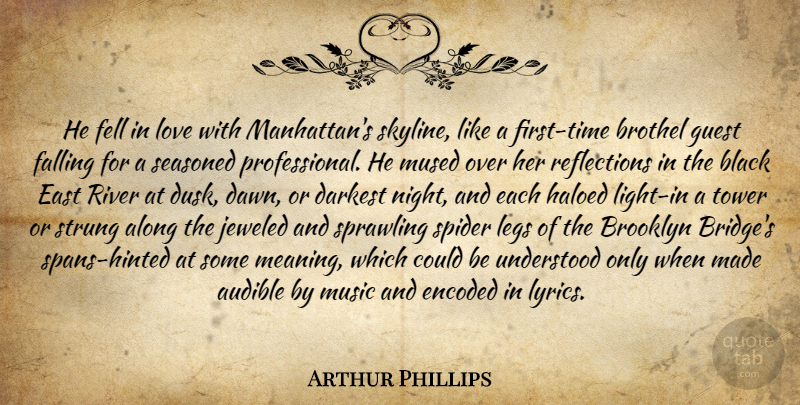 Arthur Phillips Quote About Fall, Reflection, Night: He Fell In Love With...