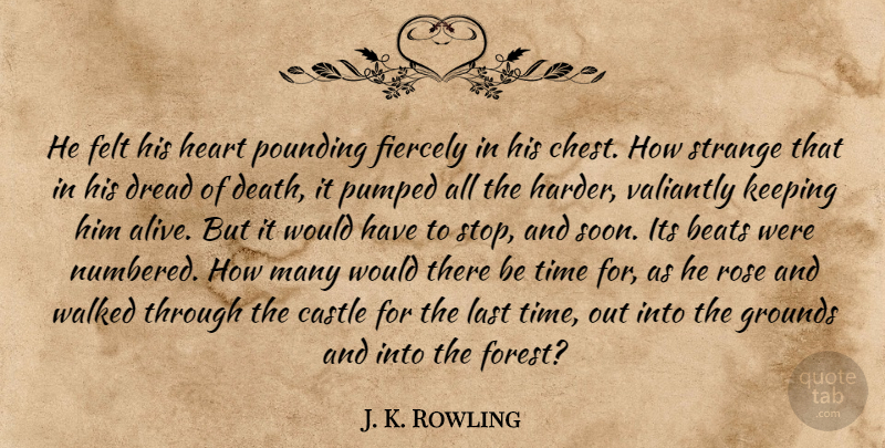 J. K. Rowling Quote About Heart, Rose, Alive: He Felt His Heart Pounding...