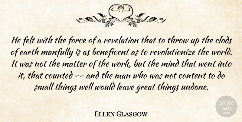 Ellen Glasgow Quote About Men, Mind, World: He Felt With The Force...