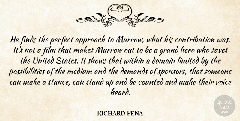 Richard Pena Quote About Approach, Counted, Demands, Domain, Finds: He Finds The Perfect Approach...