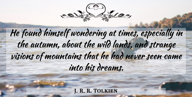 J. R. R. Tolkien Quote About Dream, Fall, Autumn: He Found Himself Wondering At...