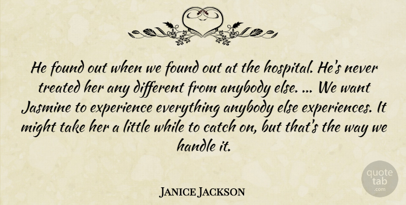 Janice Jackson Quote About Anybody, Catch, Experience, Found, Handle: He Found Out When We...