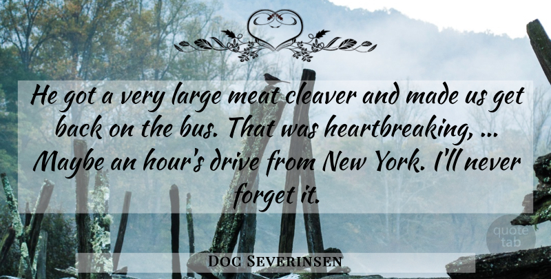 Doc Severinsen Quote About Cleaver, Drive, Forget, Large, Maybe: He Got A Very Large...