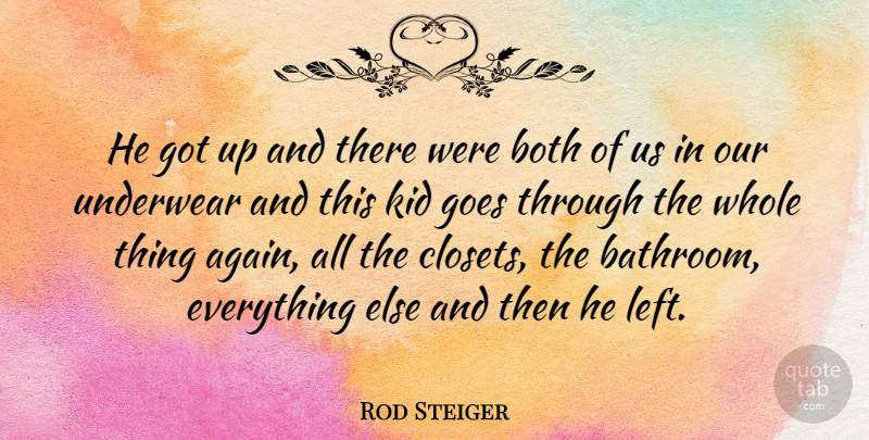 Rod Steiger Quote About Both, Goes, Kid: He Got Up And There...