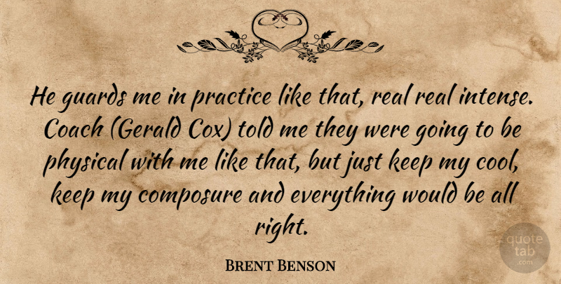 Brent Benson Quote About Coach, Composure, Guards, Physical, Practice: He Guards Me In Practice...