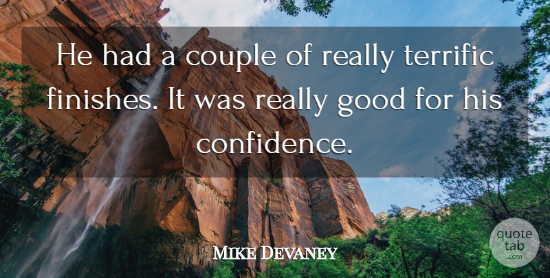 Mike Devaney Quote About Couple, Good, Terrific: He Had A Couple Of...