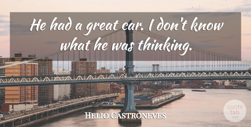 Helio Castroneves Quote About Great: He Had A Great Car...