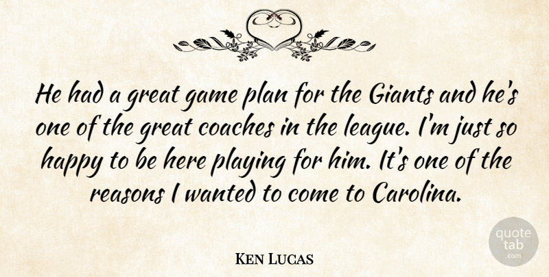 Ken Lucas Quote About Coaches, Game, Giants, Great, Happy: He Had A Great Game...