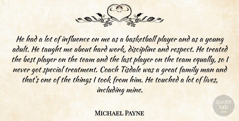 Michael Payne Quote About Basketball, Best, Coach, Discipline, Family: He Had A Lot Of...