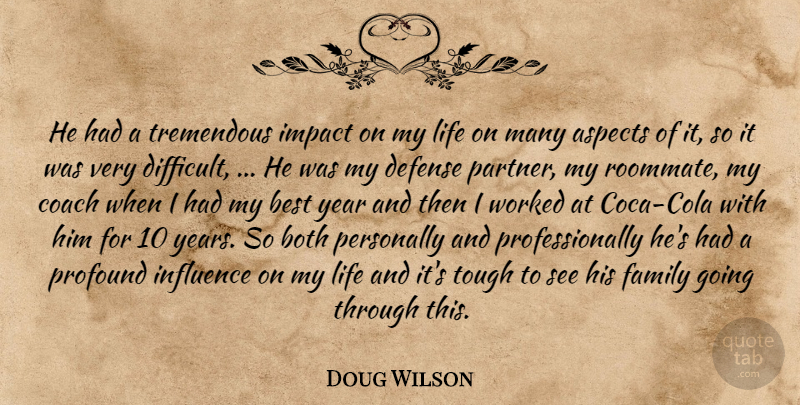 Doug Wilson Quote About Aspects, Best, Both, Coach, Defense: He Had A Tremendous Impact...