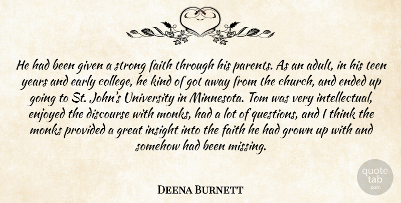 Deena Burnett Quote About Discourse, Early, Ended, Enjoyed, Faith: He Had Been Given A...