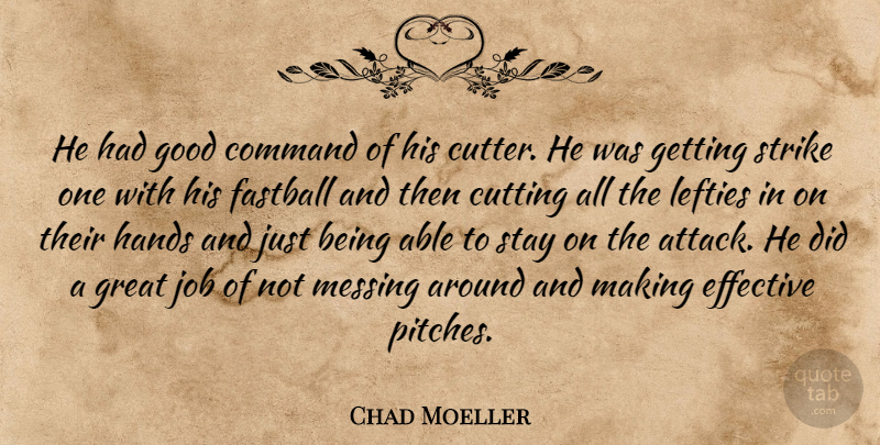 Chad Moeller Quote About Command, Cutting, Effective, Fastball, Good: He Had Good Command Of...