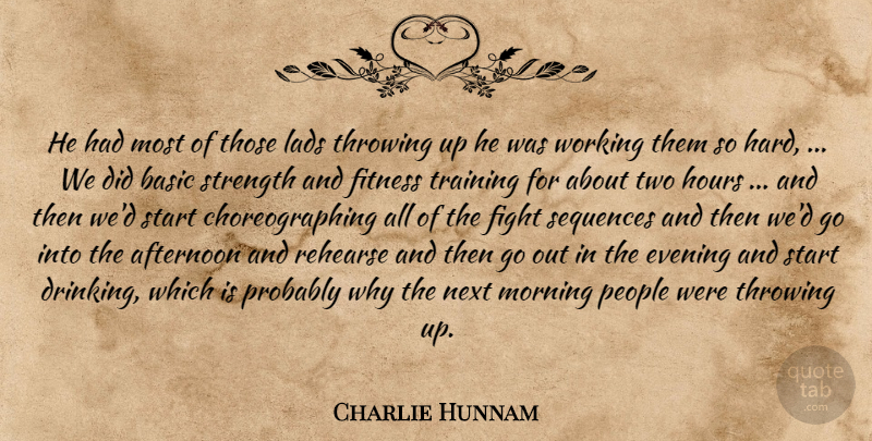 Charlie Hunnam Quote About Afternoon, Basic, Evening, Fight, Fitness: He Had Most Of Those...