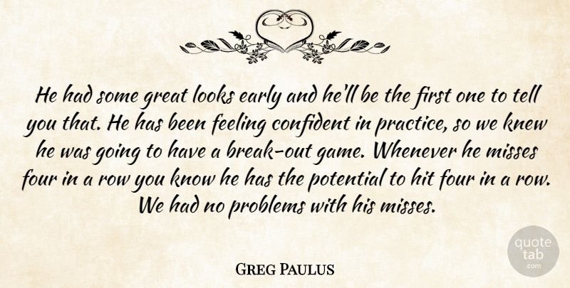 Greg Paulus Quote About Confident, Early, Feeling, Four, Great: He Had Some Great Looks...
