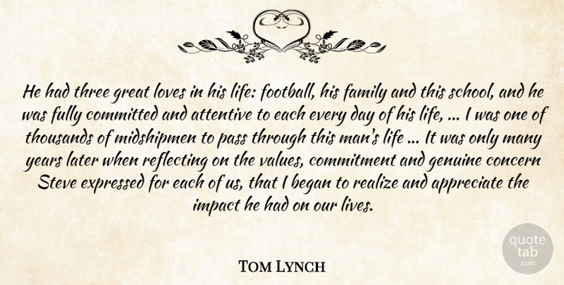 Tom Lynch Quote About Appreciate, Attentive, Began, Commitment, Committed: He Had Three Great Loves...