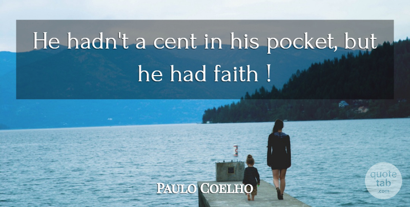 Paulo Coelho Quote About Pockets, Cents: He Hadnt A Cent In...