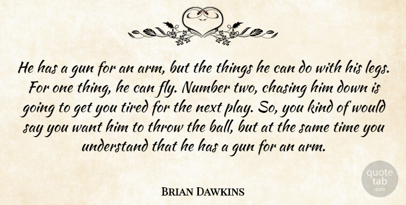 Brian Dawkins Quote About Chasing, Gun, Next, Number, Throw: He Has A Gun For...