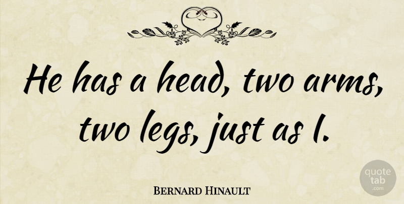 Bernard Hinault Quote About French Athlete: He Has A Head Two...
