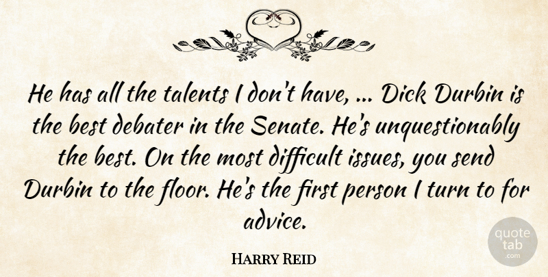 Harry Reid Quote About Best, Difficult, Send, Talents, Turn: He Has All The Talents...