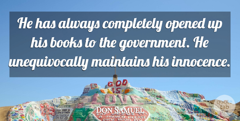 Don Samuel Quote About Books, Opened: He Has Always Completely Opened...