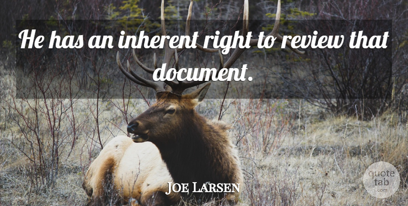 Joe Larsen Quote About Inherent, Review: He Has An Inherent Right...
