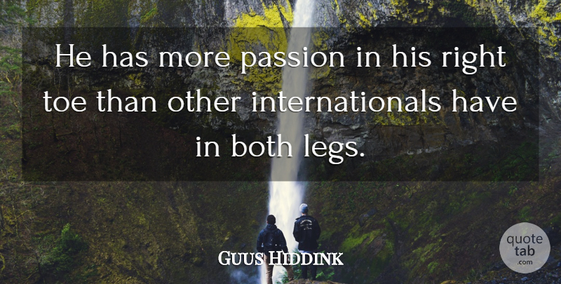 Guus Hiddink Quote About Both, Passion, Toe: He Has More Passion In...