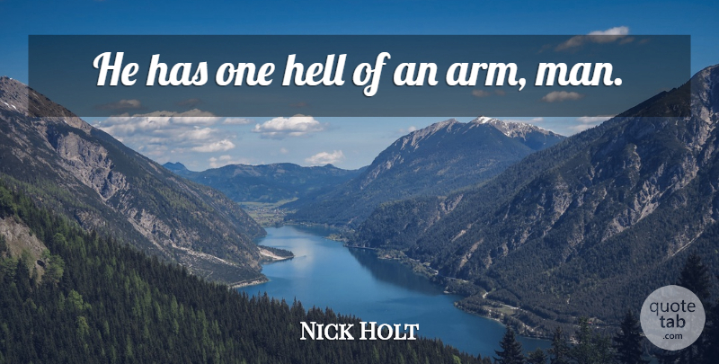 Nick Holt Quote About Hell: He Has One Hell Of...