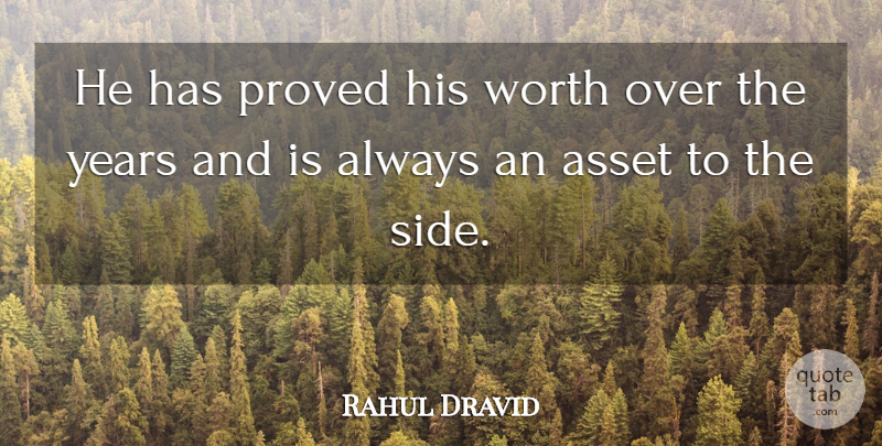 Rahul Dravid Quote About Asset, Proved, Worth: He Has Proved His Worth...
