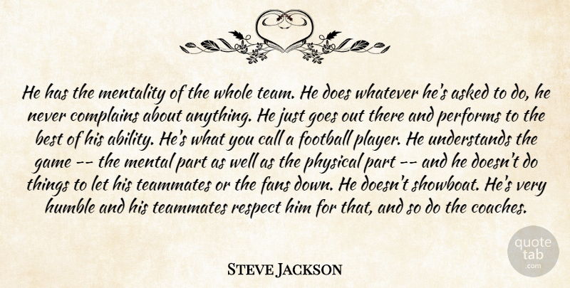 Steve Jackson Quote About Asked, Best, Call, Complains, Fans: He Has The Mentality Of...