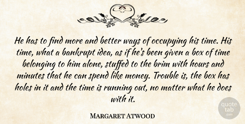 Margaret Atwood Quote About Running, Ideas, Matter: He Has To Find More...
