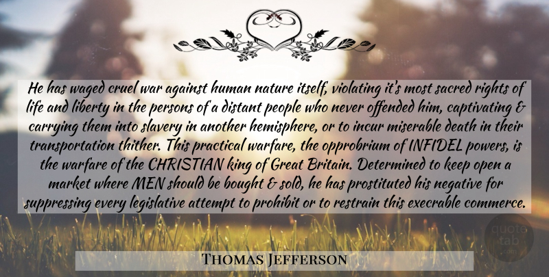 Thomas Jefferson Quote About Christian, Kings, War: He Has Waged Cruel War...
