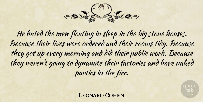 Leonard Cohen Quote About Morning, Party, Sleep: He Hated The Men Floating...
