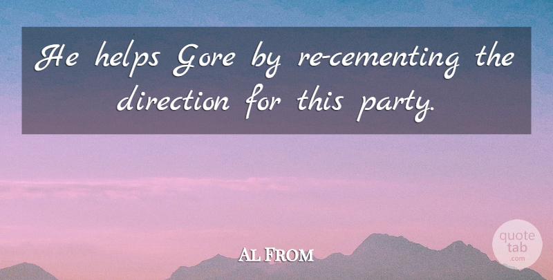 Al From Quote About Direction, Gore, Helps: He Helps Gore By Re...