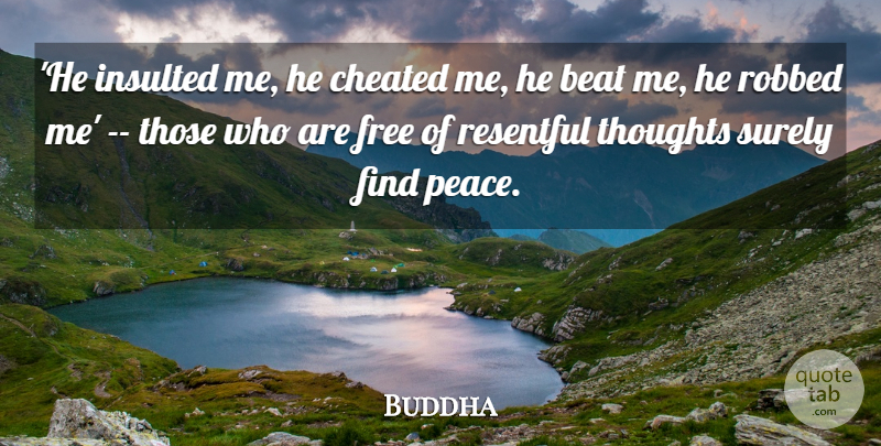 Buddha Quote About Beat, Cheated, Free, Insulted, Peace: He Insulted Me He Cheated...
