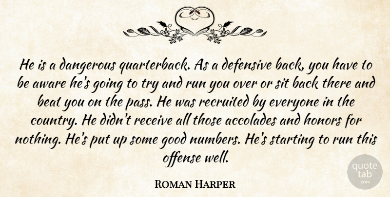 Roman Harper Quote About Accolades, Aware, Beat, Dangerous, Defensive: He Is A Dangerous Quarterback...