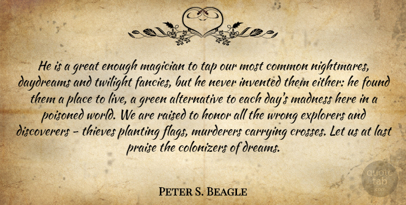 Peter S. Beagle Quote About Dream, Twilight, Honor: He Is A Great Enough...