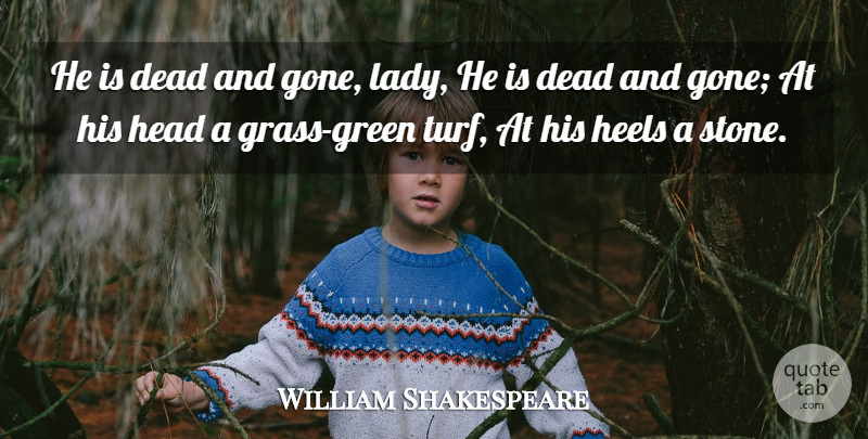 William Shakespeare Quote About Death, Gone, Hamlet And Ophelia: He Is Dead And Gone...