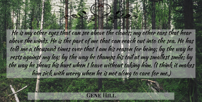 Gene Hill Quote About Dog, Hurt, Eye: He Is My Other Eyes...