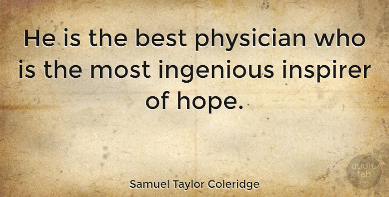 Samuel Taylor Coleridge Quote About Hope, Medicine, Physicians: He Is The Best Physician...