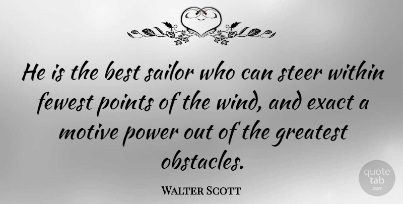 Walter Scott Quote About Inspirational, Success, Wind: He Is The Best Sailor...