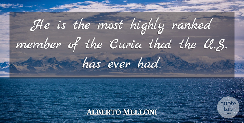 Alberto Melloni Quote About Highly, Member, Ranked: He Is The Most Highly...
