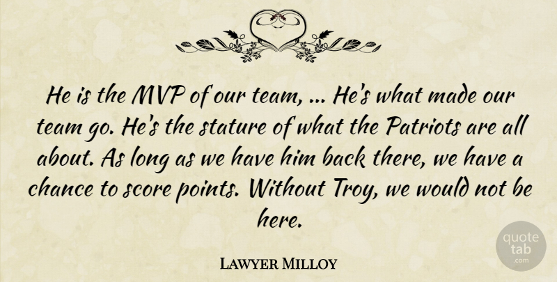 Lawyer Milloy Quote About Chance, Score, Stature, Team: He Is The Mvp Of...