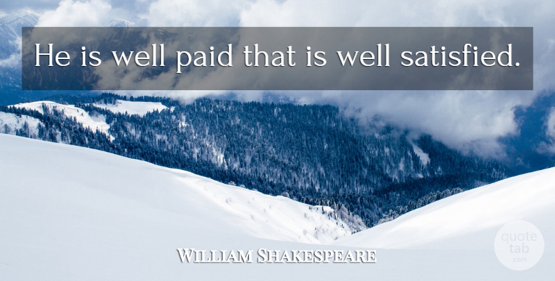 William Shakespeare Quote About Venice, Wells, Satisfied: He Is Well Paid That...