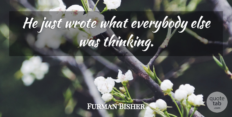 Furman Bisher Quote About Everybody, Wrote: He Just Wrote What Everybody...