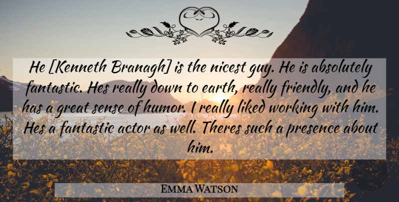 Emma Watson Quote About Guy, Friendly, Earth: He Kenneth Branagh Is The...