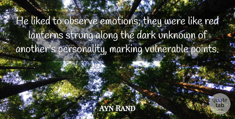 Ayn Rand Quote About Dark, Personality, Red: He Liked To Observe Emotions...