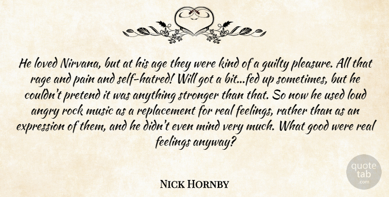 Nick Hornby Quote About Pain, Real, Rocks: He Loved Nirvana But At...