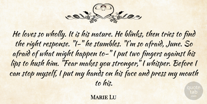 Marie Lu Quote About Hands, Two, June: He Loves So Wholly It...